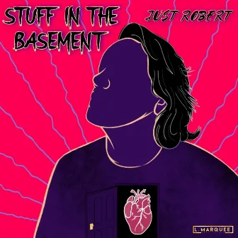 Stuff in the Basement by Just Robert