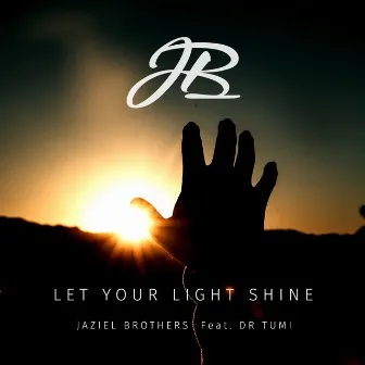 Let Your Light Shine by Jaziel Brothers