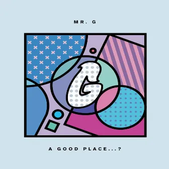 A Good Place...? by Mr. G