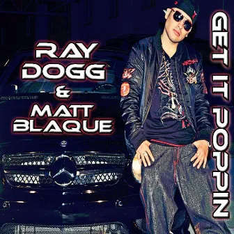 Get It Poppin (feat. Matt Blaque) by Ray Dogg