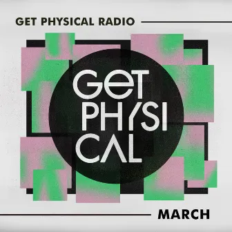 Get Physical Radio - March 2021 by Get Physical Radio