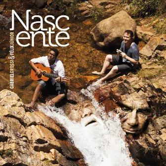 Nascente: A Música de Hermeto e Guinga by Gabriel Grossi