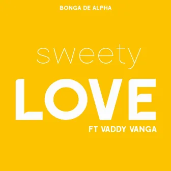 Sweety Love by BONGA DE ALPHA