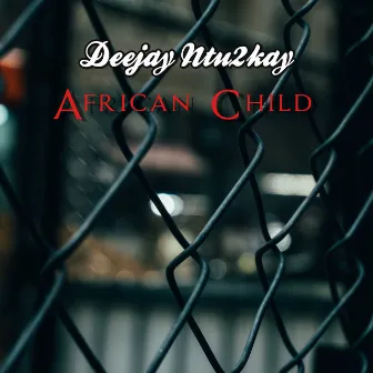 African Child by Deejay Ntu2kay