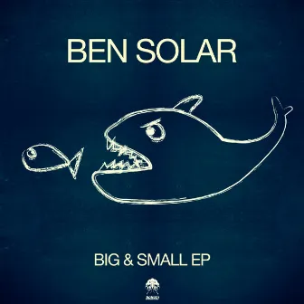 Big & Small EP by Ben Solar