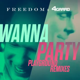 Wanna Party (Playground Remixes) by Freedom