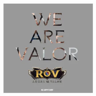 We Are Valor (RoV) by Kluaythai