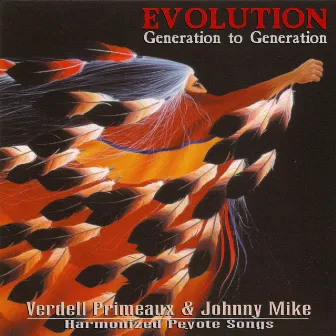 Evolution - Generation to Generation - Harmonized Peyote Songs by Verdell Primeaux