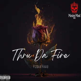 Thru Da Fire by Ye$haYahu