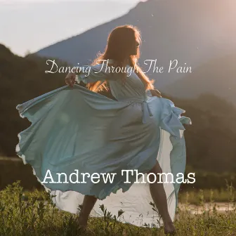 Dancing Through The Pain by Andrew Thomas