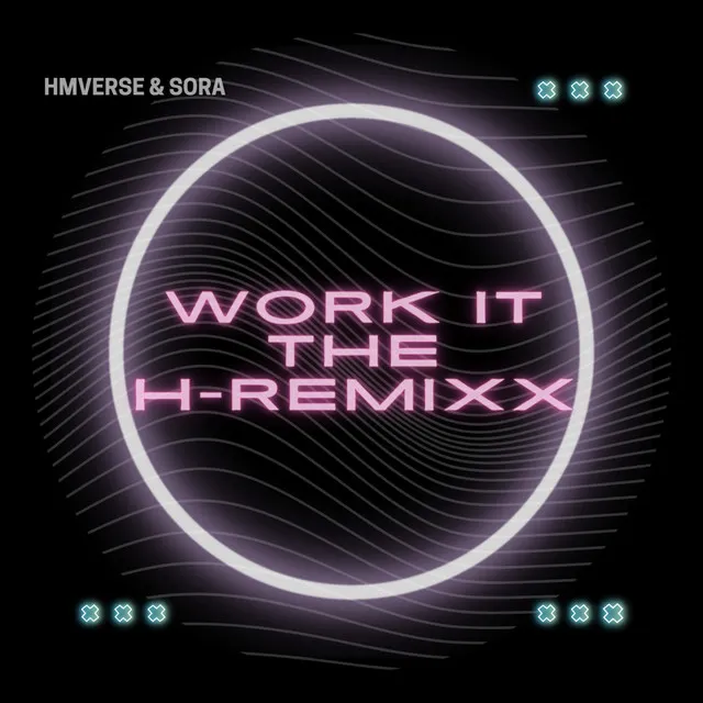 WORK IT (THE H-REMIXX)