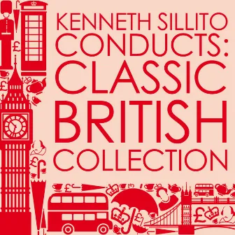 Kenneth Sillito Conducts: Classic British Collection by Kenneth Sillito