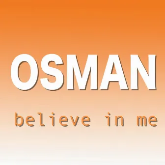 Believe in Me by Osman