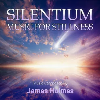 Silentium: Music for Stillness by James Holmes