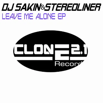 Leave Me Alone E.p by Dj Sakin & Stereoliner