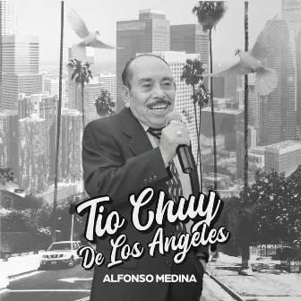 Tio Chuy De Los Angeles by Alfonso Medina