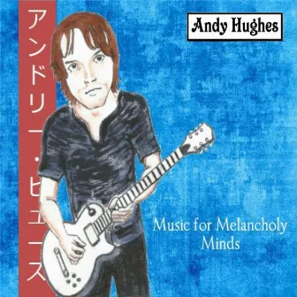 Music for Melancholy Minds by Andy Hughes