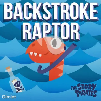 Backstroke Raptor by The Story Pirates