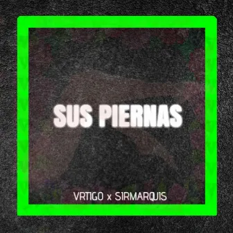 Sus Piernas by Vrtigo