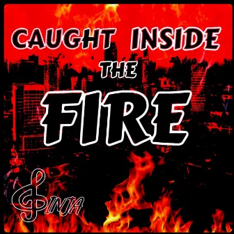 Caught Inside The Fire by Ginja