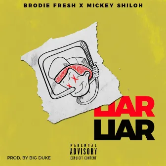 Liar Liar (feat. Mickey Shiloh) by Brodie Fresh