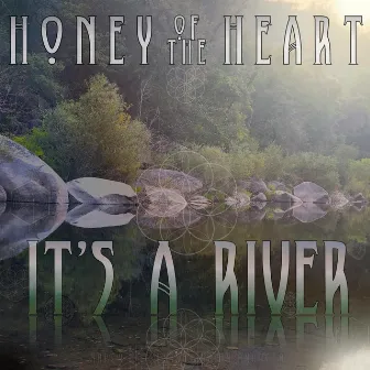 It's A River by Honey of the Heart