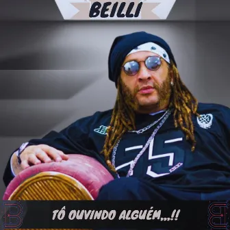 Tô Ouvindo Alguém...!! by Beilli