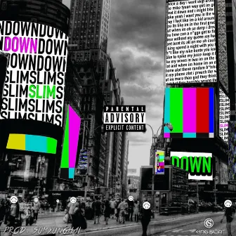 Down by Slim