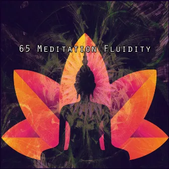 65 Meditation Fluidity by Asian Zen Spa Music Meditation; Massage Therapy Music