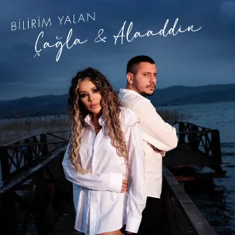 Bilirim Yalan by Çağla