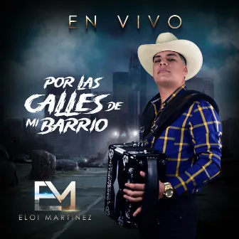 Por Las Calles De Mi Barrio (En Vivo) by Eloi Martinez