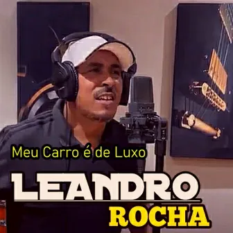 Meu Carro É de Luxo by Leandro Rocha