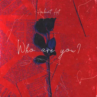 Who are you? by Ambient Act