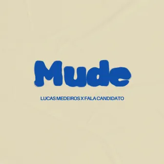 Mude by Lucas Medeiros