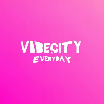 EVERYDAY by VIBECITY