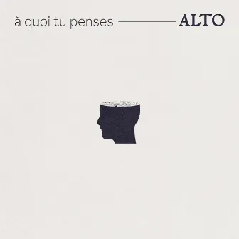 A quoi tu penses by ALTO