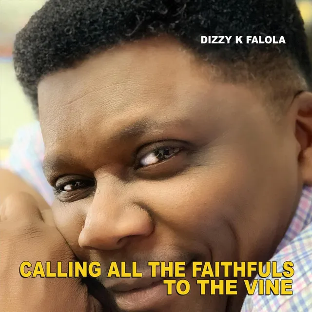 Calling All the Faithfuls to the Vine