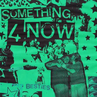 something4now by BESTIES