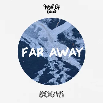 Far Away by Bouhi