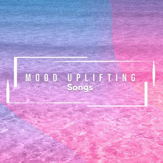 20 Mood Uplifting Songs by ambiente spazio musica