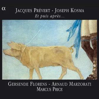 Prévert & Kosma: Et puis après... by Arnaud Marzorati