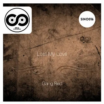 Lost My Love by Gang Red