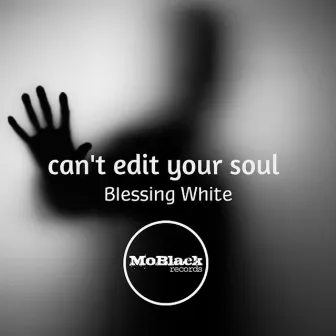 Can't Edit Your Soul by Blessing White