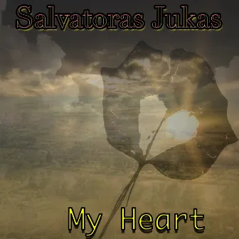 My Heart by Salvatoras Jukas