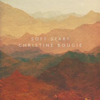 Soft Start by Christine Bougie