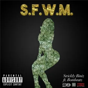 S.F.W.M. (feat. Bombeatz) by Strickly Biniz