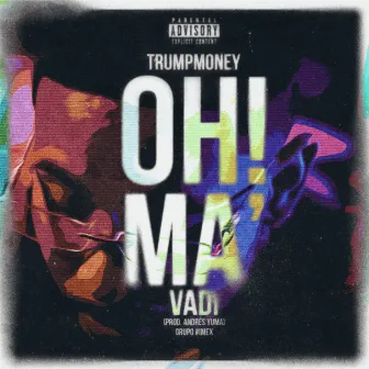 Oh Ma by Trumpmoney