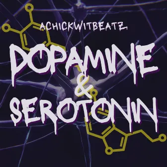 Dopamine & Serotonin by Achickwitbeatz