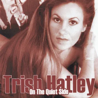 On The Quiet Side by Trish Hatley