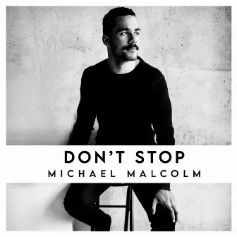 DON'T STOP by Michael Malcolm